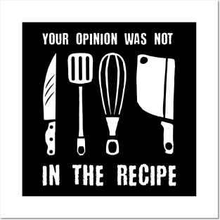 your opinion wasn't in the recipe funny chef cook saying Posters and Art